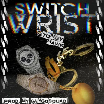 Switch Wrist ! by Stoney Hawk