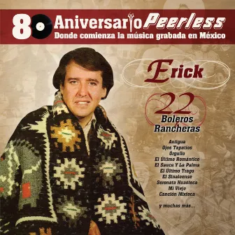 Peerless 80 Aniversario - 22 Boleros y Rancheras by Erick