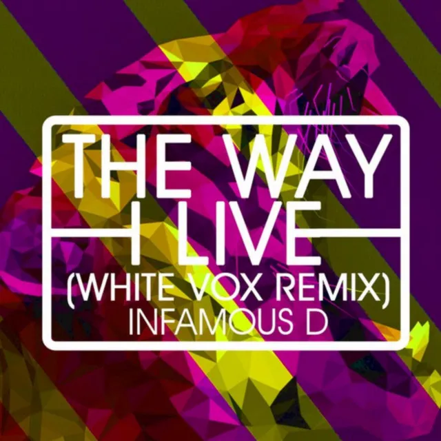 The Way I Live (White Vox Remix)