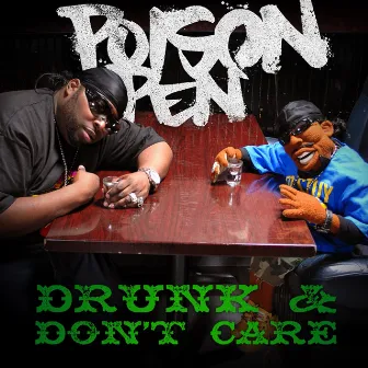 Drunk And Don't Care by Poison Pen