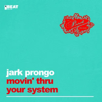 Movin' Thru Your System by Jark Prongo