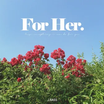 For Her by J.BASS