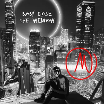 Baby Close the Window by M