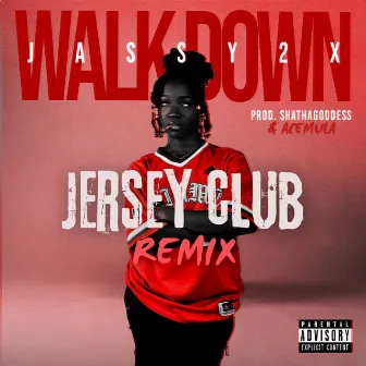 Walk Down (Jersey Club Remix) by Jassy2x