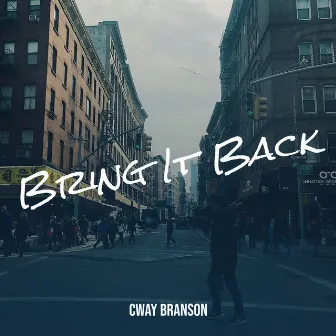 Bring It Back by Cway Branson