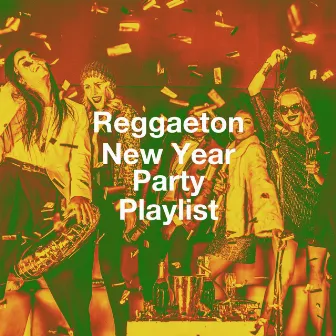 Reggaeton New Year Party Playlist by Unknown Artist