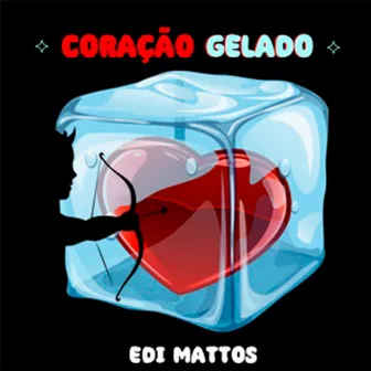 Coração Gelado by Edi Mattos