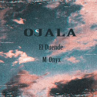 Ojala by El Duende