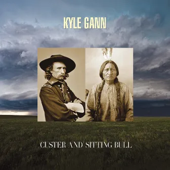 Kyle Gann: Custer and Sitting Bull by Kyle Gann