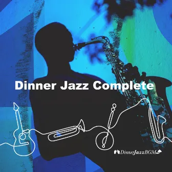 Dinner Jazz Complete by Dinner Jazz BGM