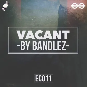 Vacant by Bandlez