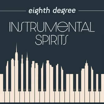 Instrumental Spirits by eighth degree