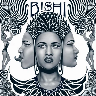 Never Seen Your Face by Bishi