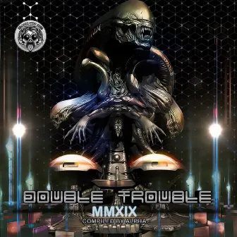 Double Trouble MMXIX (Compiled by Alpha) by Alpha