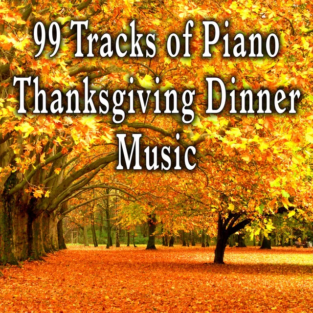 99 Tracks of Piano Thanksgiving Dinner Music