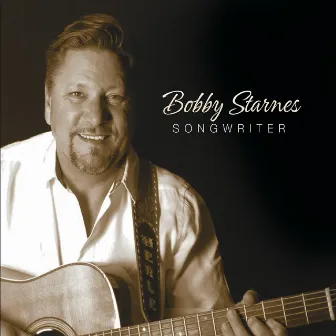 Songwriter by Bobby Starnes