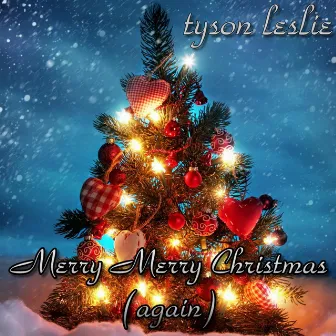 Merry Merry Christmas (Again) by Tyson Leslie