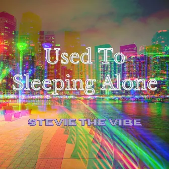 Used To Sleeping Alone by Stevie the Vibe