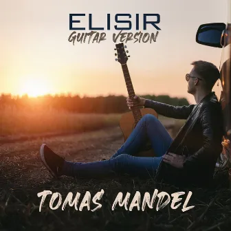 Elisir (Guitar Version) by Tomas Mandel