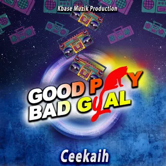 Goody Bad Gyal by Ceekaih