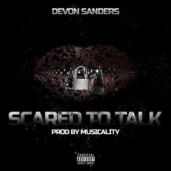 Scared to Talk by Devon Sanders