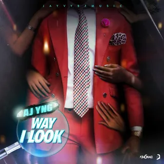 WAY I LOOK by Aj Yng