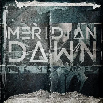 The Mixtape - EP by Meridian Dawn