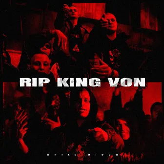 RIP KING VON by White Widow