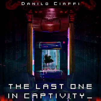 The Last One in Captivity by Danilo Ciaffi