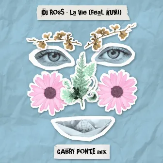 La Vie (feat. Kumi) [Gabry Ponte Mix] by DJ Ross