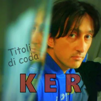 Titoli di coda by Ker