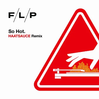 So Hot (Haatsauce Remix) by F/L/P