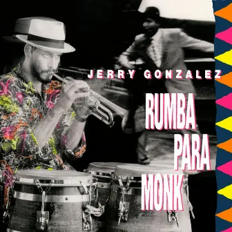 Rumba Para Monk by Jerry Gonzalez