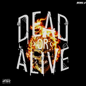 Dead or Alive by Rebel X