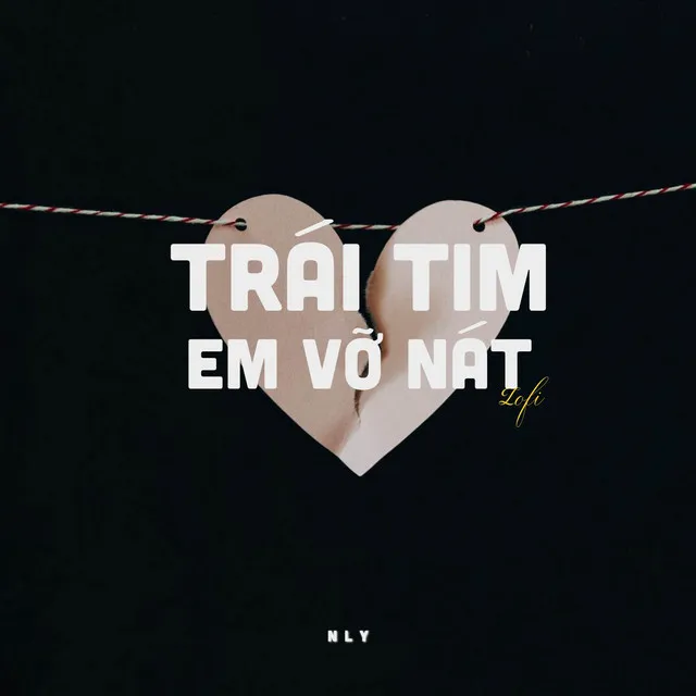 Trái Tim Em Vỡ Nát - Lofi