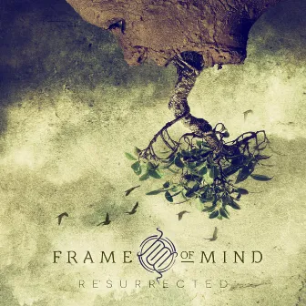 Resurrected by Frame of Mind