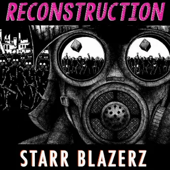 Reconstruction by Starr Blazerz