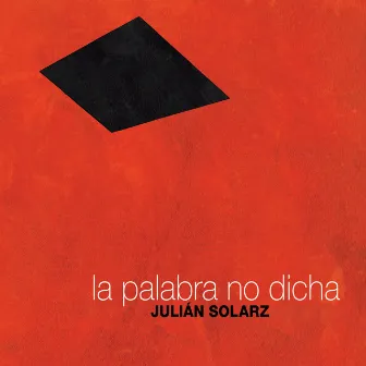 La Palabra No Dicha by Julián Solarz