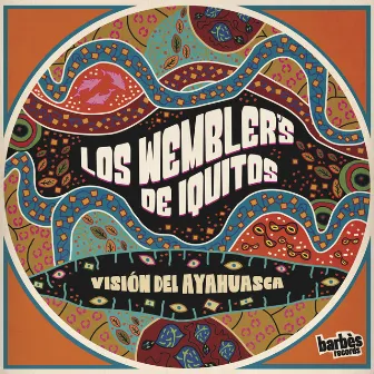 Vision del Ayahuasca by Los Wembler's de Iquitos