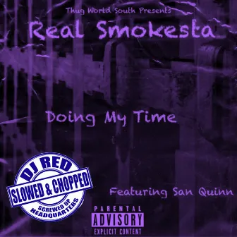 Doing My Time (Slowed & Chopped) by Real Smokesta