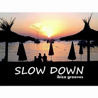 Slow Down: Ibiza Grooves by Marc Hartman