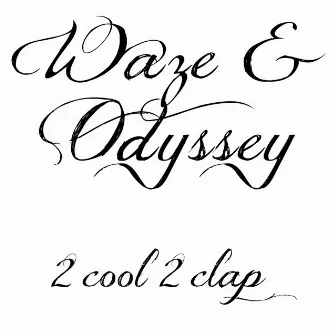 2 Cool 2 Clap by Waze & Odyssey