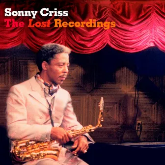 The Lost Recordings by Sonny Criss