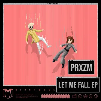 Let Me Fall EP by PRXZM