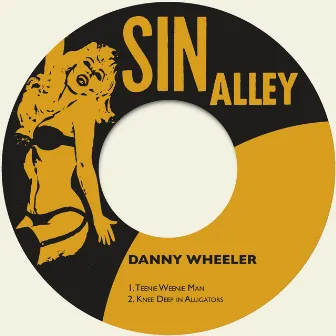 Teenie Weenie Man / Knee Deep in Alligators by Danny Wheeler