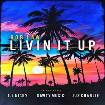 Livin It Up by Rob Law