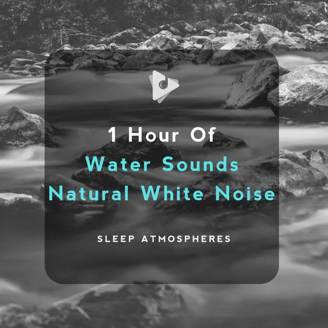 1 Hour of Water Sounds Natural White Noise