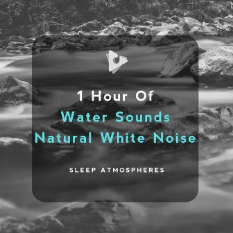 1 Hour of Water Sounds Natural White Noise by Water Sound Natural White Noise