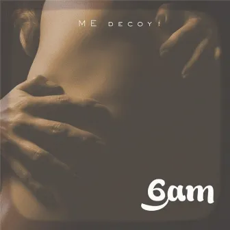 6am by ME Decoy