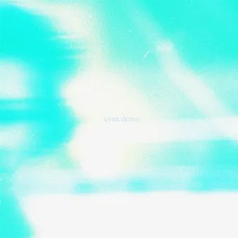 Cyan (Demo) by East Vale